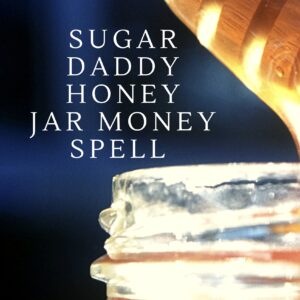 A jar of honey with the words sugar daddy, honey jar money spell.