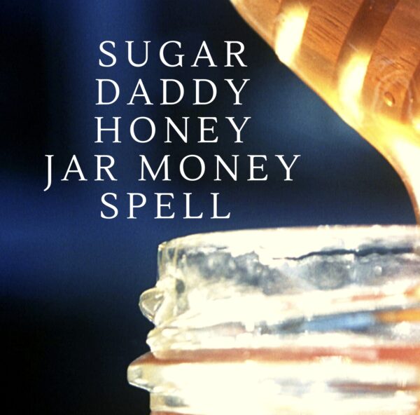 A jar of honey with the words sugar daddy, honey jar money spell.