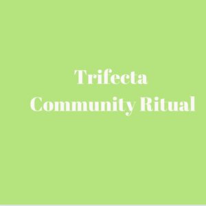 A green background with the words trifecta community ritual in white.