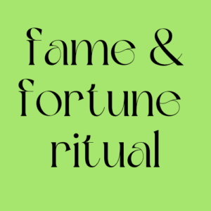 A green square with the words " fame & fortune ritual ".