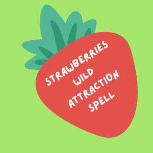 A red strawberry with the words strawberries wild attraction spell written on it.