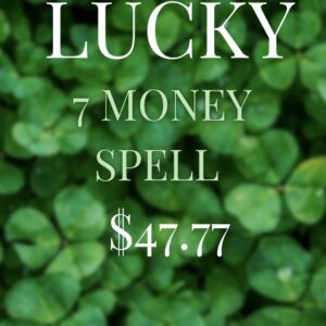 A lucky 7 money spell is $ 4 7. 7 7